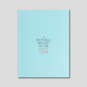 "A PICTORIAL HISTORY OF THE EMPTY CHAIR" by Erik Kessels & Karel De Mulder