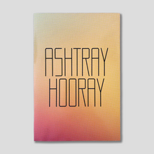 Load image into Gallery viewer, &quot;ASHTRAY HOORAY&quot; by Erik Kessels